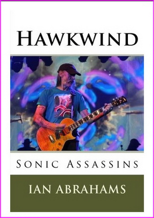 Hawkwind: Sonic Assassins - Ian Abrahams